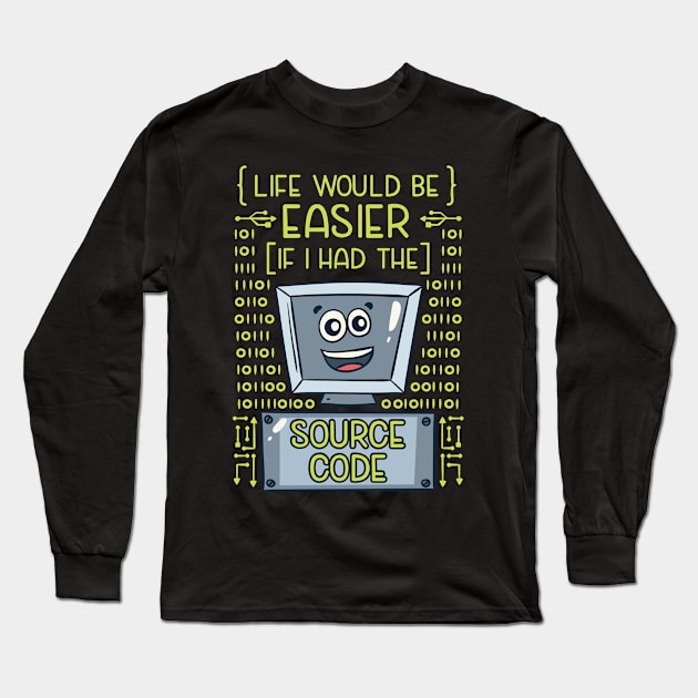 Life Would Be Easier With Source Code Developer Long Sleeve T-Shirt by Schimmi